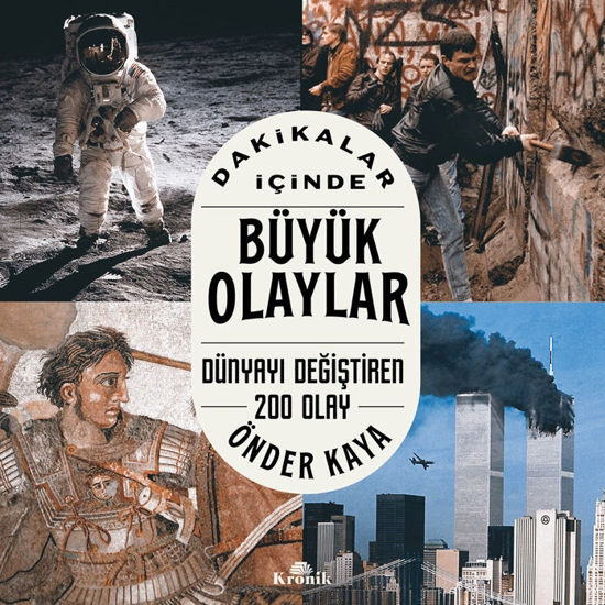 Dakikalar İçinde Büyük Olaylar - Dünyayı Değiştiren 200 Olay resmi