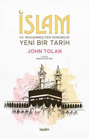 İslam - Hz. Muhammed'den Günümüze Yeni Bir Tarih resmi