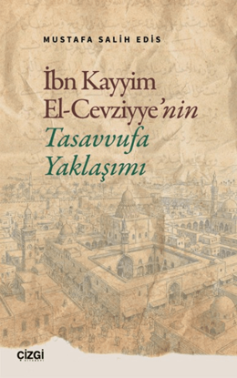 İbn Kayyim El Cevziyye’nin Tasavvufa Yaklaşımı resmi