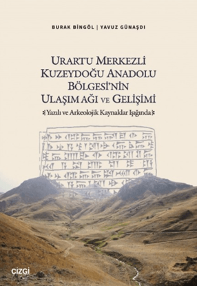 Urartu Merkezli Kuzeydoğu Anadolu Bölgesi'nin Ulaşım Ağı ve Gelişimi resmi