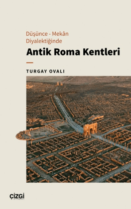 Düşünce - Mekan Diyalektiğinde Antik Roma Kentleri resmi