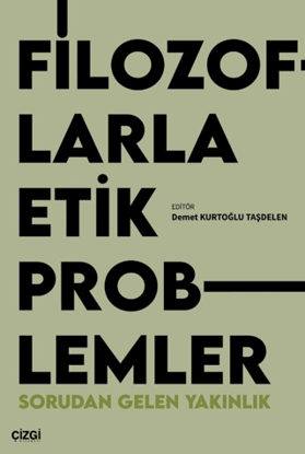 Filozoflarla Etik Problemler - Sorudan Gelen Yakınlık resmi