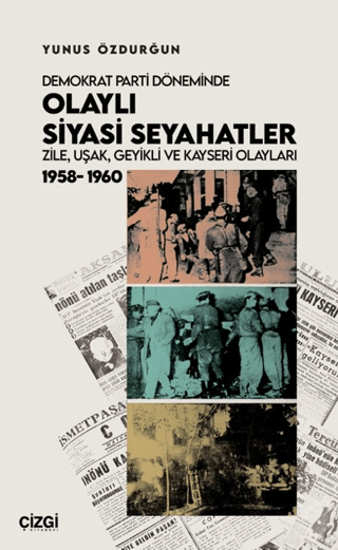 Demokrat Parti Döneminde Olaylı Siyasi Seyahatler resmi