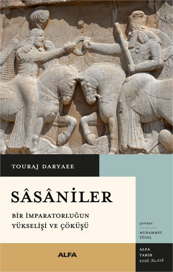 Sâsâniler - Bir İmparatorluğun Yükselişi ve Çöküşü resmi
