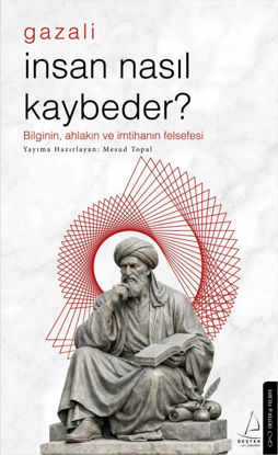 İnsan Nasıl Kaybeder ? - Gazali resmi
