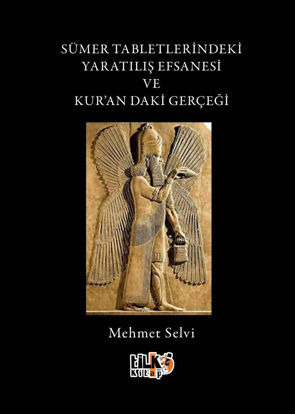Sümer Tabletlerindeki Yaratılış Efsanesi ve Kur'andaki Gerçeği resmi