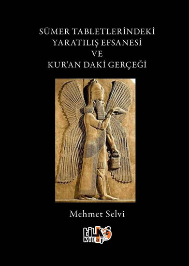 Sümer Tabletlerindeki Yaratılış Efsanesi ve Kur'andaki Gerçeği resmi