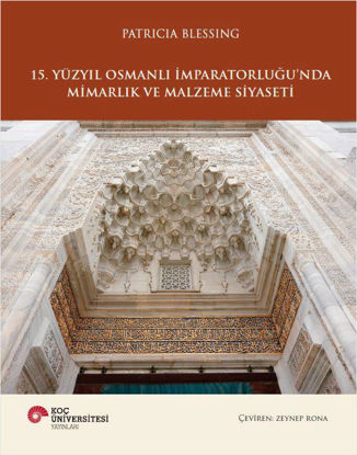 15. Yüzyıl Osmanlı İmparatorluğu'nda Mimarlık ve Malzeme Siyaseti - Ciltli resmi