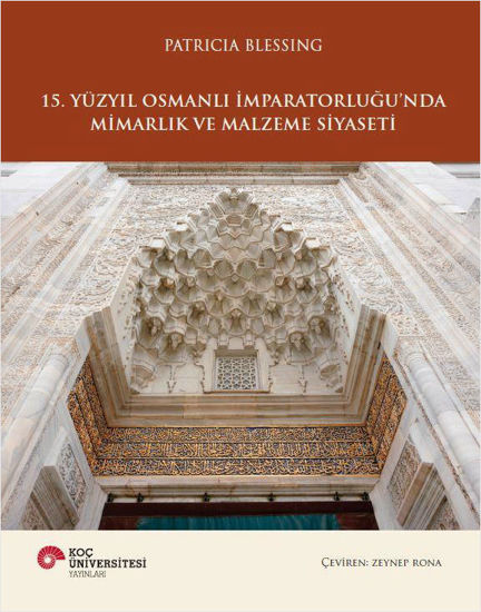 15. Yüzyıl Osmanlı İmparatorluğu'nda Mimarlık ve Malzeme Siyaseti - Ciltli resmi