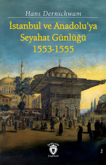 İstanbul ve Anadolu’ya Seyahat Günlüğü 1553-1555 resmi