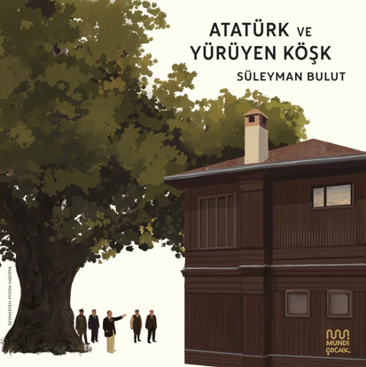 Atatürk ve Yürüyen Köşk resmi