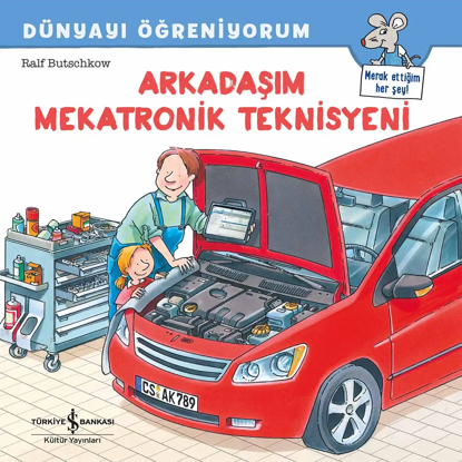 Dünyayı Öğreniyorum – Arkadaşım Mekatronik Teknisyeni resmi