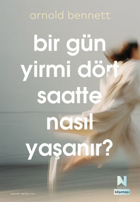 Bir Gün Yirmi Dört Saatte Nasıl Yaşanır ? resmi