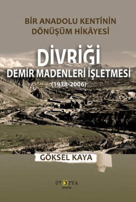 Divriği Demir Madenleri İşletmesi 1938-2006 resmi