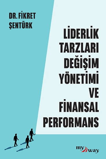 Liderlik Tarzları Değişim Yönetimi ve Finansal Performans resmi