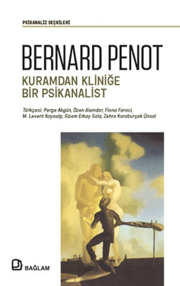 Bernard Penot - Kuramdan Kliniğe Bir Psikanalist resmi