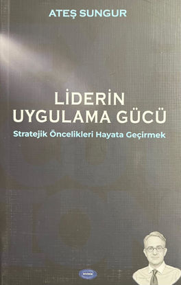 Liderin Uygulama Gücü - Stratejik Öncelikleri Hayata Geçirmek resmi