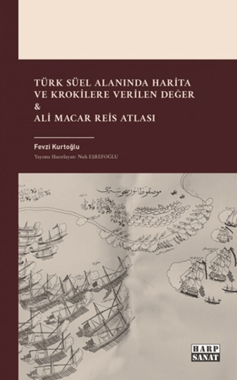 Türk Süel Alanında Harita ve Krokilere Verilen Değer & Ali Macar Reis Atlası resmi