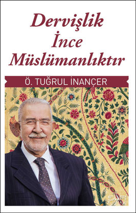 Dervişlik İnce Müslümanlıktır resmi
