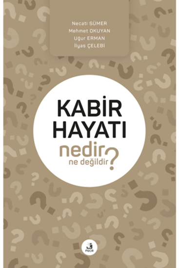 Kabir Hayatı Nedir Ne Değildir? resmi