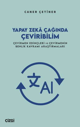 Yapay Zekâ Çağında Çeviribilim resmi
