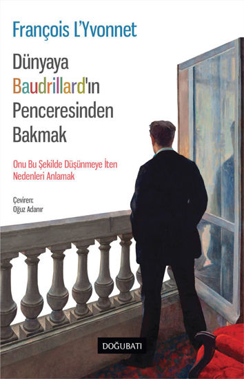 Dünyaya Baudrillard’ın Penceresinden Bakmak resmi