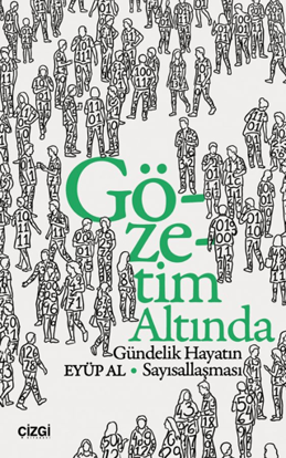 Gözetim Altında - Gündelik Hayatın Sayısallaşması resmi