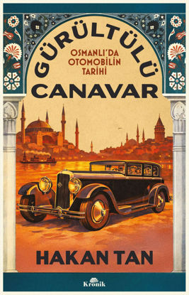 Gürültülü Canavar - Osmanlı’da Otomobilin Tarihi resmi