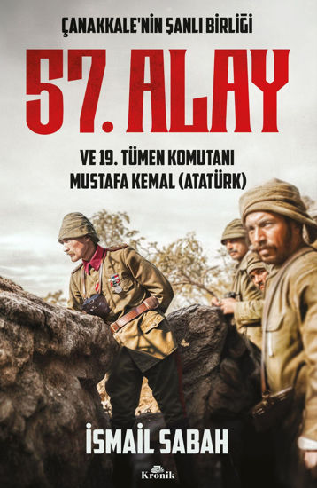 Çanakkale’nin Şanlı Birliği - 57. Alay ve 19. Tümen Komutanı Mustafa Kemal (Atatürk) resmi