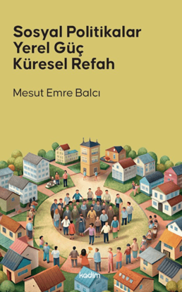 Sosyal Politikalar Yerel Güç Küresel Refah resmi