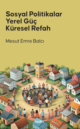 Sosyal Politikalar Yerel Güç Küresel Refah resmi