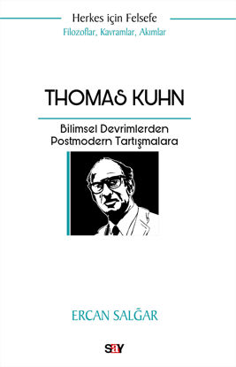 Thomas Kuhn - Bilimsel Devrimlerden Postmodern Tartışmalara resmi