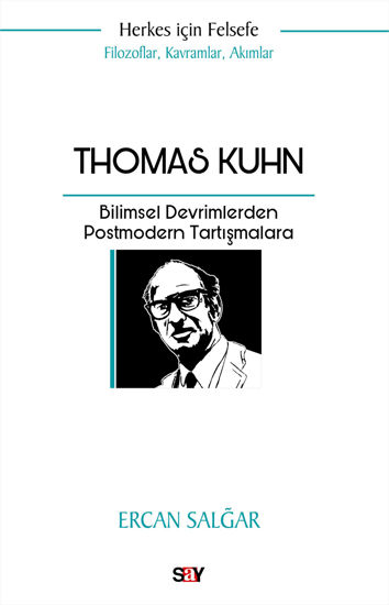 Thomas Kuhn - Bilimsel Devrimlerden Postmodern Tartışmalara resmi