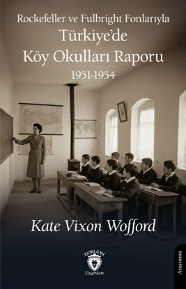Rockefeller ve Fulbright Fonlarıyla Türkiye’de Köy Okulları Raporu 1951-1954 resmi