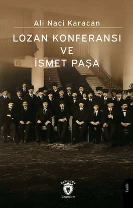 Lozan Konferansı ve İsmet Paşa resmi