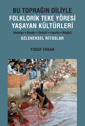 Bu Toprağın Diliyle Folklorik Teke Yöresi Yaşayan Kültürleri resmi