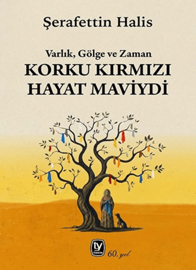 Korku Kırmızı Hayat Maviydi - Varlık, Gölge ve Zaman resmi
