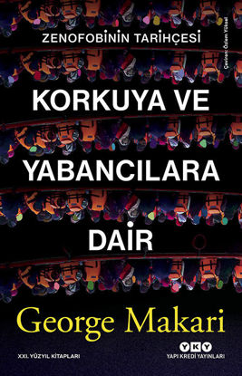 Korkuya ve Yabancılara Dair - Zenofobinin Tarihçesi resmi