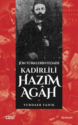 Jön Türklerin Fedaisi Kadirlili Hazım Agah resmi