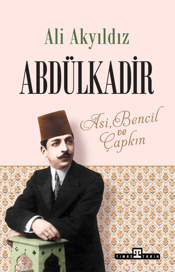 Abdülkadir - Asi, Bencil ve Çapkın resmi