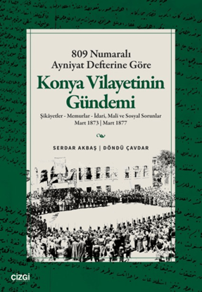 809 Numaralı Ayniyat Defterine Göre Konya Vilayetinin Gündemi resmi