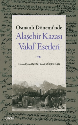 Osmanlı Dönemi'nde Alaşehir Kazası Vakıf Eserleri resmi