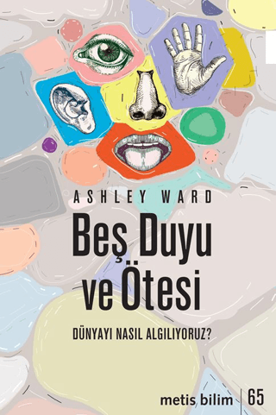 Beş Duyu ve Ötesi - Dünyayı Nasıl Algılıyoruz? resmi