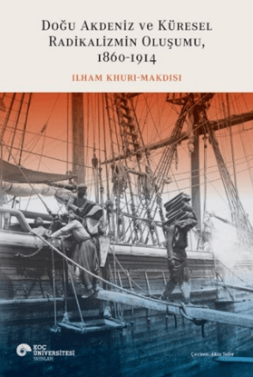 Doğu Akdeniz ve Küresel Radikalizmin Oluşumu 1860-1914 resmi