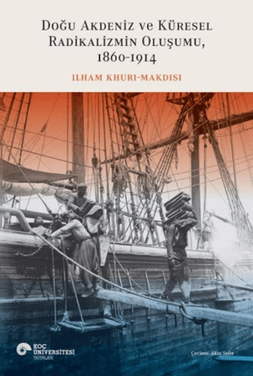 Doğu Akdeniz ve Küresel Radikalizmin Oluşumu 1860-1914 resmi