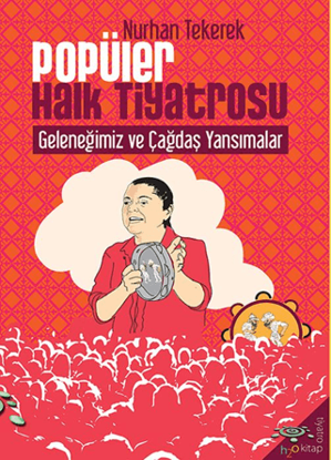 Popüler Halk Tiyatrosu Geleneğimiz ve Çağdaş Yansımalar resmi