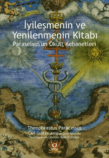 İyileşmenin ve Yenilenmenin Kitabı - Paraselsus'un Okült Kehanetleri resmi