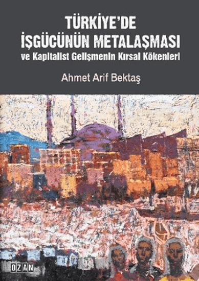 Türkiye’de İşgücünün Metalaşması ve Kapitalist Gelişmenin Kırsal Kökenleri resmi