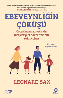 Ebeveynliğin Çöküşü - Çocuklarımıza Yetişkin Bireyler Gibi Davranmanın Sakıncaları resmi