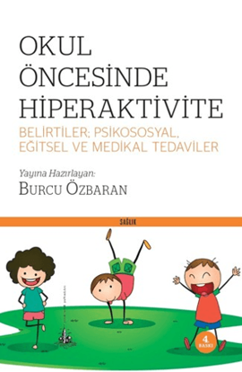 Okul Öncesinde Hiperaktivite - Belirtiler; Psikososyal, Eğitsel ve Medikal Tedaviler resmi
